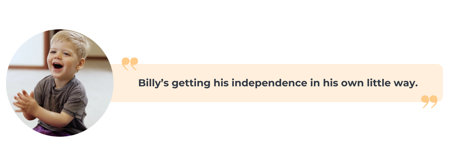Billy’s getting his independence in his own little way.